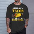 Feed Me Tacos And Call Me Beautiful Tacos Quotes T-Shirt Gifts for Him