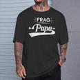 Frag Papa T-Shirt Geschenke für Ihn