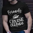 Friends Don't Let Friends Cruise Alone T-Shirt Gifts for Him