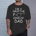 Adult I'm A Drop The F Bomb Kind Of Dad T-Shirt Gifts for Him