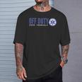 Ems For Emts Off Duty Save Yourself T-Shirt Gifts for Him