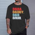Fathers Day Dada Daddy Dad Bruh Fathers Day T-Shirt Gifts for Him