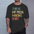 Love Pizza Making Party Chef Pizzaologist Pizza Maker T-Shirt Gifts for Him