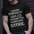 Romantic Walks Through The Hardware Store Tools T-Shirt Gifts for Him