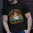 Thanksgiving Guess What Turkey Butt T-Shirt Gifts for Him