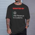Wanted By Hm Revenue And Customs T-Shirt Gifts for Him