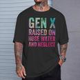 Gen X Raised On Hose Water And Neglect Generation T-Shirt Gifts for Him