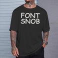 For Graphic er Font Snob Comic Sans T-Shirt Gifts for Him