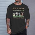 God Is Great Dogs Are Good And People Are Crazy T-Shirt Gifts for Him