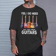 Guitar Themed Guitar Player I Need These Guitars Music Fan T-Shirt Gifts for Him