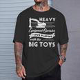 Heavy Equipment Operator I Love You Playing With The Big Toys T-Shirt Gifts for Him