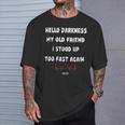 Hello Darkness My Old Friend I Stood Up Too Fast Again Pots T-Shirt Gifts for Him