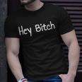 Hey Bitch Rude For Sassy People T-Shirt Gifts for Him