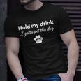 Hold My Drink I Gotta Pet This Dog Dog Lovers Saying T-Shirt Gifts for Him
