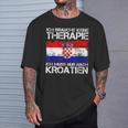 Ich Brauche Keine Therapie Ich Muss Nur Nach Kroatien T-Shirt Geschenke für Ihn