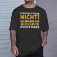 Ich Diskutiere Nicht, Ich Erkläre Nur Warum Ich Recht Habe Schwarzes T-Shirt Geschenke für Ihn