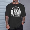 Ich Hör' Dich Nicht Ich Zocke Ich Hör' Dich Nicht Ich Zocke T-Shirt Geschenke für Ihn