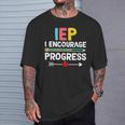 Iep I Encourage Progress Special Education School Teacher T-Shirt Gifts for Him