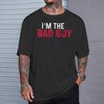 I'm The Bad Guy Sarcastic T-Shirt Gifts for Him