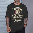 I'm Done Adulting I'm Going To Las Vegas Poker Bachelorette T-Shirt Gifts for Him