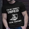 I'm My Family's Unpaid Tech Support It Helpdesk Computer T-Shirt Gifts for Him