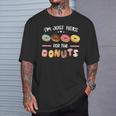 I'm Just Here For The Donuts Doughnut Dough Sweet Dessert T-Shirt Gifts for Him