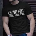 I'm Just Here For The Pie Thanksgiving Idea T-Shirt Gifts for Him