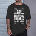 I'm Not Just Surviving Dialysis I'm Thriving T-Shirt Gifts for Him