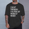 I'm Not Swearing I'm Using My Workout Words Gym T-Shirt Gifts for Him