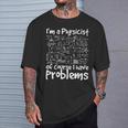 I'm A Physicist Of Course I Have Problems Physics Science T-Shirt Gifts for Him