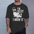 I'm Sexy And I Mow It Lawn Mowing T-Shirt Gifts for Him