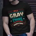Its A Gray Thing Last Name Matching Family Family Name T-Shirt Gifts for Him