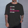 Its Me Hi I'm The Birthday Girls Its Me Birthday Party Girl T-Shirt Gifts for Him