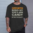 It's Not Easy Being My Wife's Arm Candy Sayings Men T-Shirt Gifts for Him