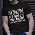 Its Not Easy Being My Wife's Arm Candy Husband T-Shirt Gifts for Him