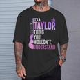 It's A Taylor Thing You Wouldn't Understand T-Shirt Gifts for Him