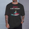Jetski Is My Therapy Water Sports Fun T-Shirt Gifts for Him