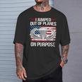 I Jump Out Of Planes On Purpose Veteran Veteran T-Shirt Gifts for Him