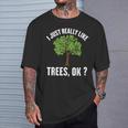 I Just Really Like Trees Ok Tree T-Shirt Gifts for Him