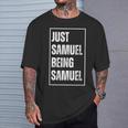 Just Samuel Being Samuel Lustigerorname Witz Geburtstag T-Shirt Geschenke für Ihn