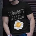 Kccreation's I Couldn't If I Fried T-Shirt Gifts for Him