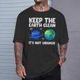 Keep The Earth Clean It's Not Uranus Earth Day T-Shirt Gifts for Him