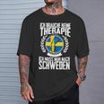 Keine Therapie Ich Muss Nur Nach Sweden T-Shirt Geschenke für Ihn
