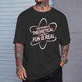 La Física Es Teórica Pero La Diversión Es Regalos De Hombres Reales Camiseta unisex Regalos para él