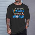 Last 100 Days Have Been Out Of This World 100 Day Of School T-Shirt Gifts for Him