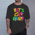 Let Go Crazy Colorful Quote Colorful Tie Dye Squad Team T-Shirt Gifts for Him