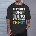 Let's Get One Thing Straight I'm NotGay Pride Lgbt T-Shirt Gifts for Him