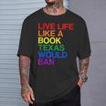 Live Like Book In Texas Lgbtq Rainbow Lgbtqia Pride T-Shirt Gifts for Him