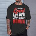 I Only Love My Bed And My Momma Mother Mom Kid Children T-Shirt Gifts for Him