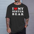 I Love My Sister Bear I Heart My Sister Bear T-Shirt Gifts for Him